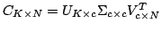 $C_{K\times N} = U_{K\times c} \Sigma_{c\times c} V_{c \times N}^T$