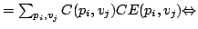 $\textstyle = \sum_{p_i ,v_j } C(p_i,v_j) CE(p_i,v_j) \mathbf{\Leftrightarrow}$