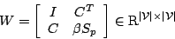 \begin{displaymath}
W=\left[ \begin{array}{cc} I & C^T \\ C & \beta S_p
\end{ar...
...mathrm{R}^{\vert\mathcal{V}\vert \times \vert\mathcal{V}\vert}
\end{displaymath}