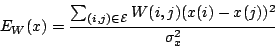 \begin{displaymath}
E_W(x) = \frac{\sum_{(i,j) \in \mathcal{E}} W(i,j) (x(i) - x(j))^2}{\sigma_x^2}
\end{displaymath}