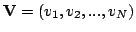 $\mathbf{V} = (v_1, v_2,...,v_N)$
