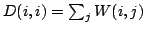 $D(i,i) = \sum_j W(i,j)$