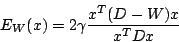 \begin{displaymath}
E_W(x) = 2 \gamma \frac{x^T (D-W) x}{x^T D x}
\end{displaymath}